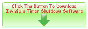 Click The Button To Download Invisible Timer Shutdown Software