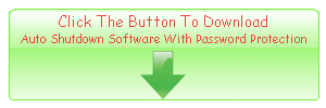 Click The Button To Download Auto Shutdown Software With Password Protection